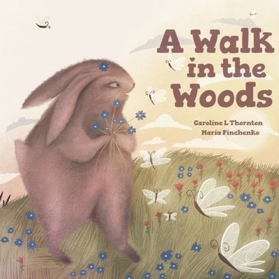 A Walk in the Woods - Caroline L Thornton - Books - Independent Publishing Network - 9781800682252 - September 23, 2021