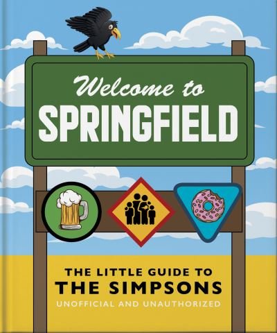 The Little Guide to The Simpsons: The show that never grows old - Orange Hippo! - Books - Headline Publishing Group - 9781800695252 - August 8, 2023