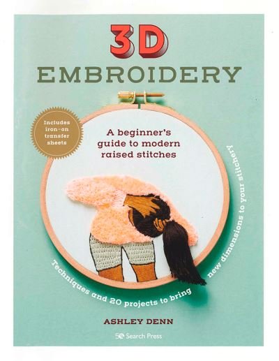 3D Embroidery: A Beginner’s Guide to Modern Raised Stitches - Ashley Denn - Books - Search Press Ltd - 9781800921252 - March 21, 2023