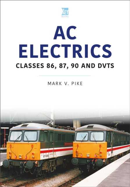 Cover for Mark Pike · AC Electrics: 86, 87, 90 and DVTs (Paperback Book) (2024)