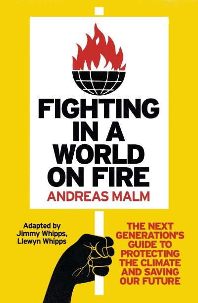 Cover for Andreas Malm · Fighting in a World on Fire: The Next Generation's Guide to Protecting the Climate and Saving Our Future (Paperback Book) (2023)
