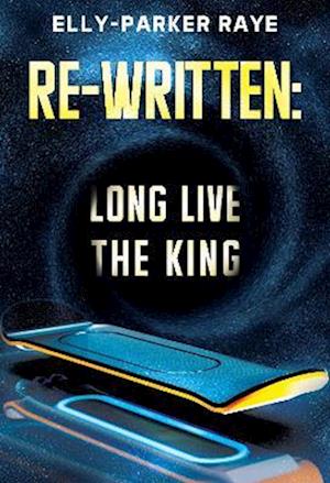 Cover for Elly-Parker Raye · Re-Written: Long Live the King (Paperback Book) (2023)