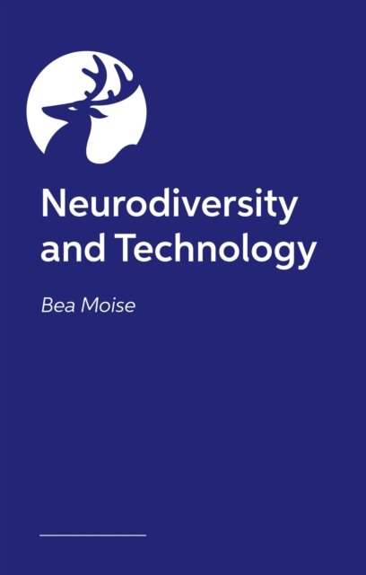 Cover for Bea Moise · Neurodiversity and Technology: Neuroscience-led strategies to help neurodiverse children manage technology (Paperback Bog) (2025)