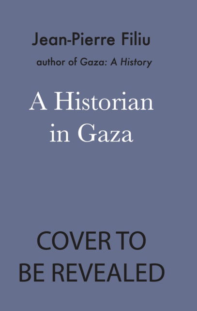 Cover for Jean-Pierre Filiu · A Historian in Gaza (Hardcover Book) (2026)