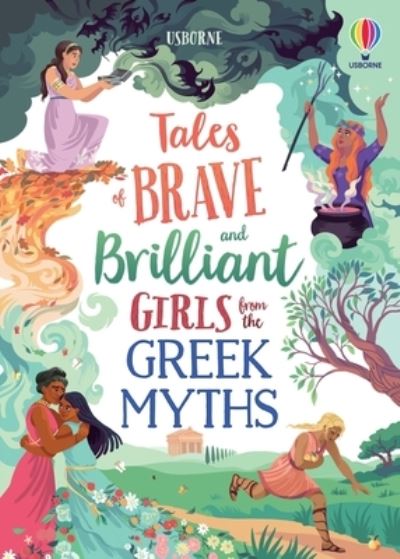 Tales of Brave and Brilliant Girls from the Greek Myths - Rosie Dickins - Bøger - Usborne Publishing, Limited - 9781805319252 - 18. juli 2023