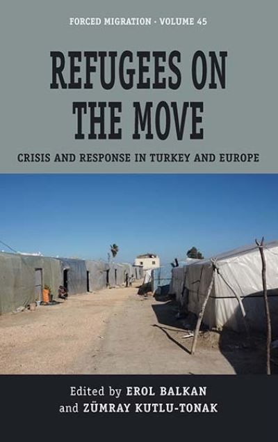 Cover for Refugees on the Move: Crisis and Response in Turkey and Europe - Forced Migration (Paperback Book) (2024)