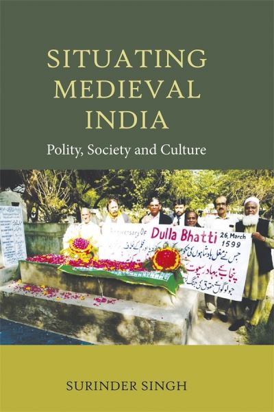 Cover for Surinder Singh · Situating Medieval India: Polity, Society and Culture (Hardcover Book) (2023)