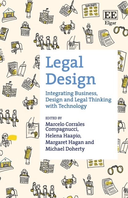 Cover for Marcelo Corrales Compag, Helena Haapio, Margaret Hagan, Michael Doherty · Legal Design: Integrating Business, Design and Legal Thinking with Technology (Inbunden Bok) (2021)