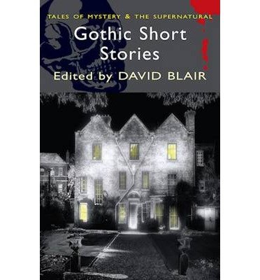 Gothic Short Stories - Tales of Mystery & The Supernatural - David Blair - Books - Wordsworth Editions Ltd - 9781840224252 - September 5, 2002