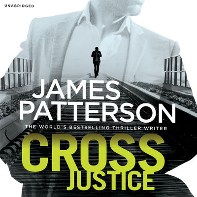 Cover for James Patterson · Cross Justice: (Alex Cross 23) - Alex Cross (Audiolivro (CD)) [Unabridged edition] (2015)