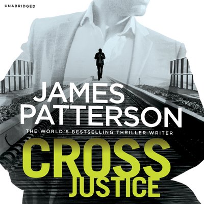 Cover for James Patterson · Cross Justice: (Alex Cross 23) - Alex Cross (Lydbog (CD)) [Unabridged edition] (2015)