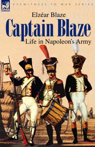 Cover for Elzéar Blaze · Captain Blaze: Life in Napoleon's Army (Hardcover Book) (2007)