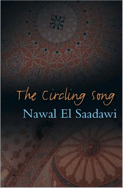 Cover for Nawal El Saadawi · The Circling Song (Hardcover bog) (2009)