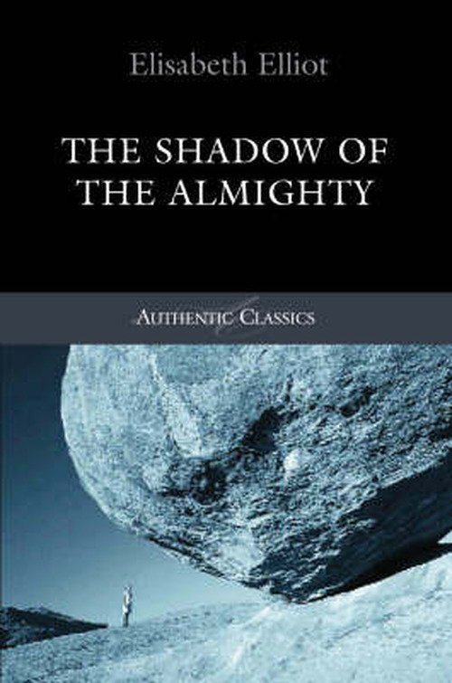 Cover for Elisabeth Elliot · Shadow of the Almighty: The Life and Testimony of Jim Elliot (Classic Authentic Lives Series) - Authentic Classics (Paperback Book) (2005)