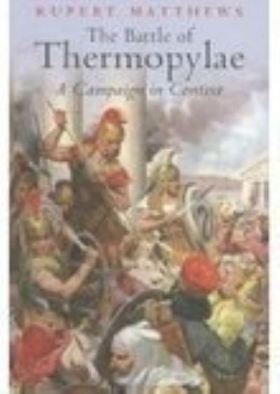 Cover for Rupert Matthews · The Battle of Thermopylae: A Campaign in Context (Hardcover Book) (2006)