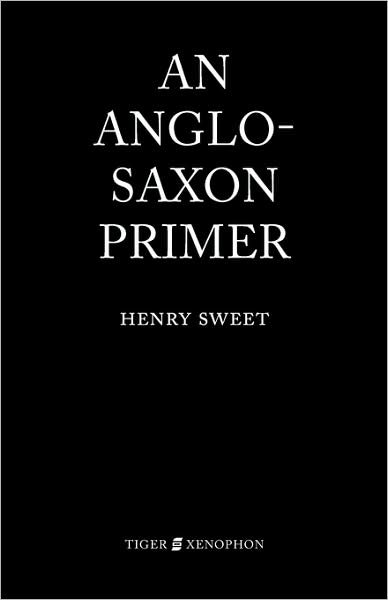 Cover for H Sweet · An Anglo-saxon Primer (Paperback Book) [3rd edition] (2008)