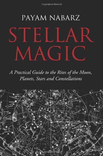 Cover for Payam Nabarz · Stellar Magic: a Practical Guide to the Rites of the Moon, Planets, Stars and Constellations (Taschenbuch) (2009)