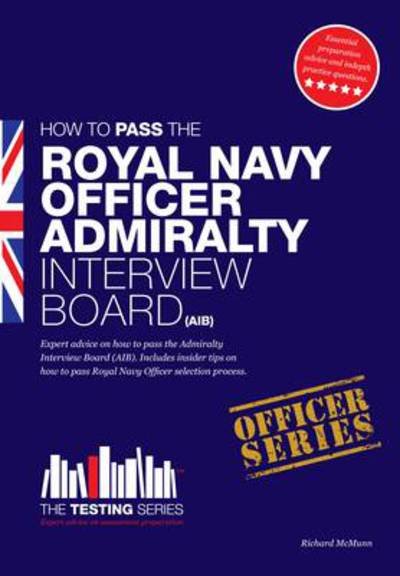 Royal Navy Officer Admiralty Interview Board Workbook: How to Pass the AIB Including Interview Questions, Planning Exercises and Scoring Criteria - Testing Series - Richard McMunn - Bücher - How2become Ltd - 9781907558252 - 13. Dezember 2010