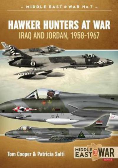 Hawker Hunters At War: Iraq And Jordan, 1958-1967 - Middle East@War - Tom Cooper - Books - Helion & Company - 9781911096252 - February 22, 2017