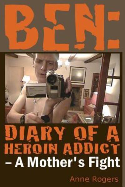 Cover for Anne Rogers · Ben Diary of A Heroin Addict (Pocketbok) (2017)