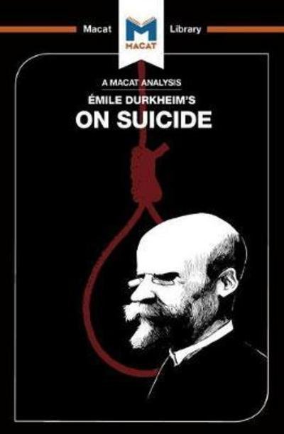 An Analysis of Emile Durkheim's On Suicide - The Macat Library - Robert Easthope - Books - Macat International Limited - 9781912127252 - July 5, 2017