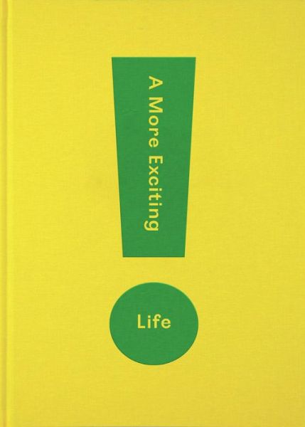 A More Exciting Life: A Guide to Greater Freedom, Spontaneity and Enjoyment - The School of Life - Bøger - The School of Life Press - 9781912891252 - 26. november 2020