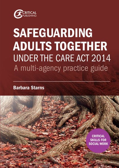 Cover for Barbara Starns · Safeguarding Adults Together under the Care Act 2014: A multi-agency practice guide (Paperback Book) (2019)