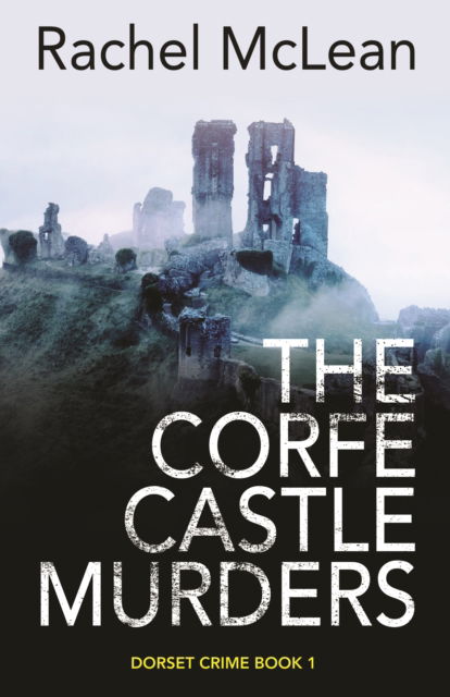 The Corfe Castle Murders - Dorset Crime - McLean Rachel McLean - Books - PublishDrive Audio - 9781913401252 - June 13, 2024