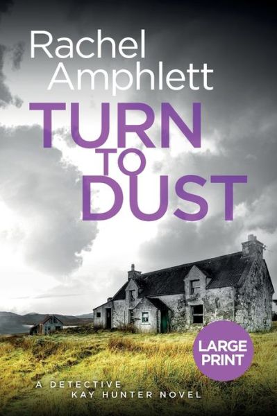 Cover for Rachel Amphlett · Turn to Dust: A Detective Kay Hunter murder mystery - Detective Kay Hunter (Paperback Book) (2020)