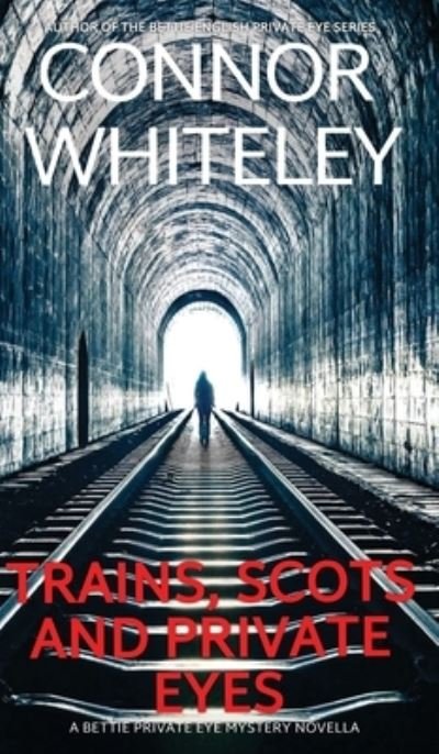 Cover for Connor Whiteley · Trains, Scots and Private Eyes (Bog) (2023)