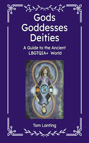 Cover for Tom Lanting · Gods Goddesses Deities: A Guide to The Ancient LBGTQIA+ World (Paperback Book) (2024)