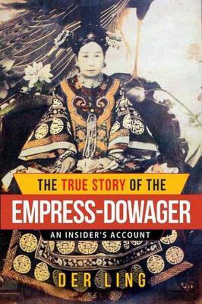 Cover for Der Ling · The True Story of the Empress Dowager (Pocketbok) (2016)