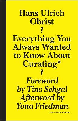 Cover for Hans-ulrich Obrist · Everything You Always Wanted to Know About Curat -  But Were Afraid to Ask (Taschenbuch) (2011)