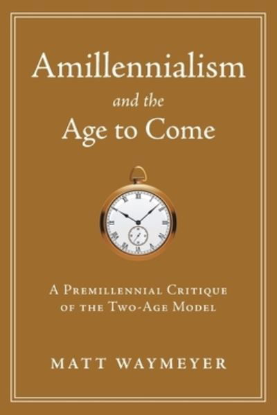 Amillennialism and the age to come -  - Książki - Kress Biblical Resources - 9781934952252 - 4 października 2016