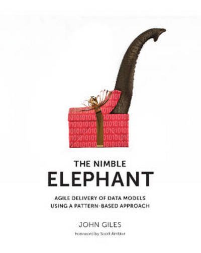 Cover for John Giles · Nimble Elephant,: Agile Delivery of Data Models Using a Pattern-Based Approach (Taschenbuch) (2012)