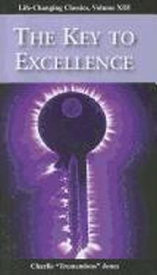 Cover for Charlie &quot;Tremendous&quot; Jones · The Key to Excellence (Life-changing Classics) (Paperback Book) (2011)