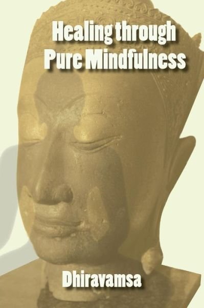 Cover for Dhiravamsa · Healing Through Pure Mindfulness (Taschenbuch) (2014)