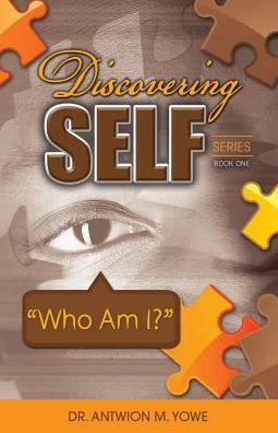 Cover for Antwion M. Yowe · Discovering Self Series: Book One - Who Am I? (Taschenbuch) (2014)