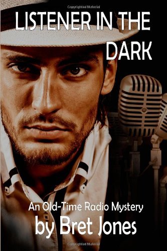 Cover for Bret Jones · Listener in the Dark: an Old-time Radio Mystery (Paperback Book) (2013)