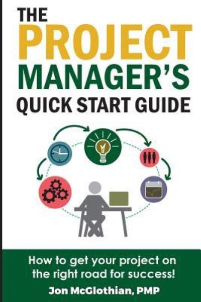 Cover for Jon McGlothian · The Project Manager's Quick Start Guide (Paperback Book) (2017)