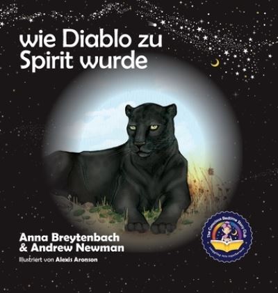 Cover for Andrew Newman · Wie Diablo zu Spirit wurde: Es zeigt, wie Kinder sich mit Tieren verbinden und alle Lebewesen respektieren koennen. (Gebundenes Buch) (2021)