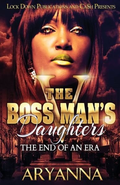 Cover for Aryanna · The Boss Man's Daughters 5: End of an Era (Taschenbuch) (2018)