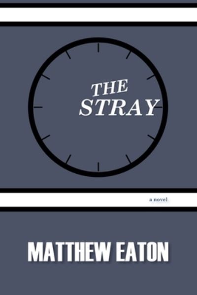 Cover for Matthew Eaton · The Stray (Paperback Book) (2021)