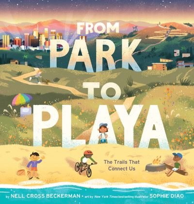 Nell Cross Beckerman · From Park to Playa: The Trails That Connect Us (Inbunden Bok) (2024)
