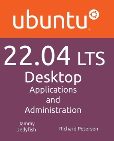 Ubuntu 22.04 LTS Desktop - Richard Petersen - Livros - Surfing Turtle Press - 9781949857252 - 25 de agosto de 2022