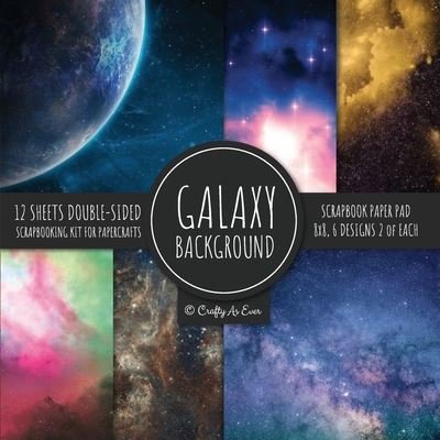 Galaxy Background Scrapbook Paper Pad 8x8 Scrapbooking Kit for Papercrafts, Cardmaking, DIY Crafts, Space Pattern Design, Multicolor - Crafty as Ever - Libros - Crafty as Ever - 9781951373252 - 2 de julio de 2020
