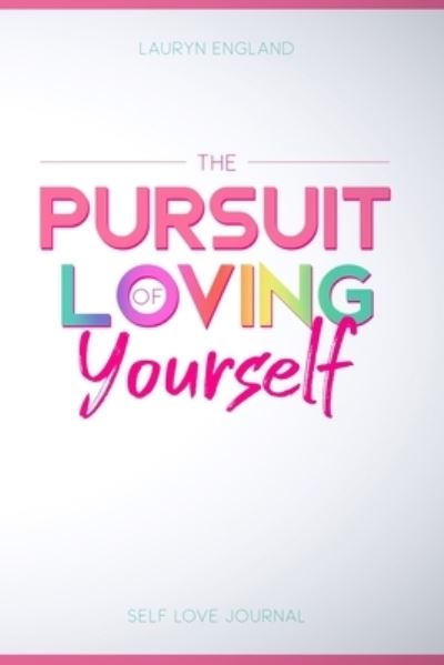 Cover for Lauryn England · The Pursuit of Loving Yourself (Paperback Book) (2022)