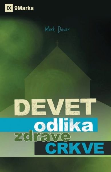 Cover for Mark Dever · Devet odlika zdrave Crkve (Nine Marks of a Healthy Church) (Serbian) (Taschenbuch) (2021)