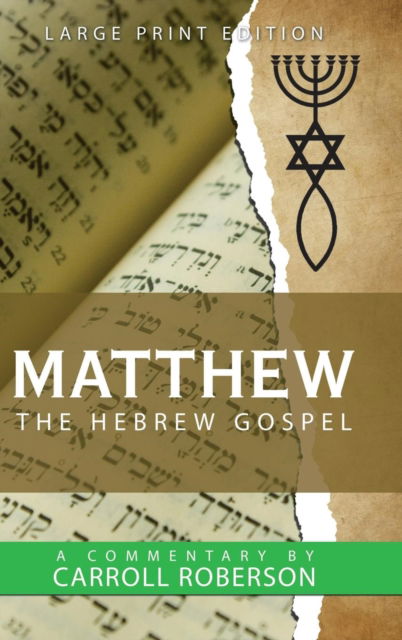 Matthew the Hebrew Gospel - Carroll Roberson - Livres - WestBow Press - 9781973629252 - 1 juin 2018