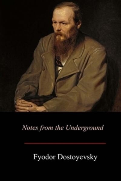 Cover for Fyodor Dostoyevsky · Notes from the Underground (Paperback Book) (2017)